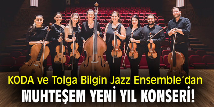 KODA ve Tolga Bilgin Jazz Ensemble’dan muhteşem yeni yıl konseri!