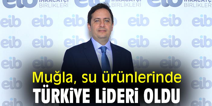 Muğla, su ürünlerinde Türkiye lideri oldu