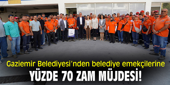 Gaziemir Belediyesi’nden belediye emekçilerine yüzde 70 zam müjdesi!