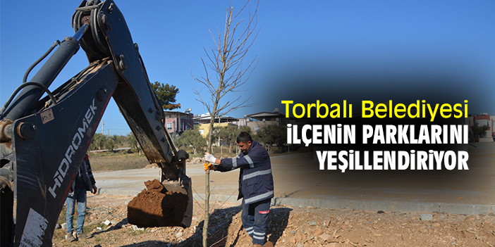 Torbalı Belediyesi ilçenin parklarını yeşillendiriyor