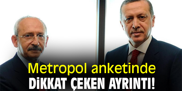 Metropol anketinde dikkat çeken ayrıntı!