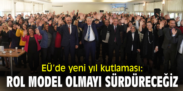 EÜ’de yeni yıl kutlaması: 'Rol model olmayı sürdüreceğiz'