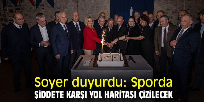Soyer duyurdu: Sporda şiddete karşı yol haritası çizilecek