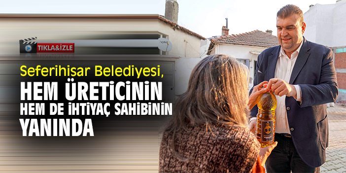 Seferihisar Belediyesi, hem üreticinin hem de ihtiyaç sahibinin yanında