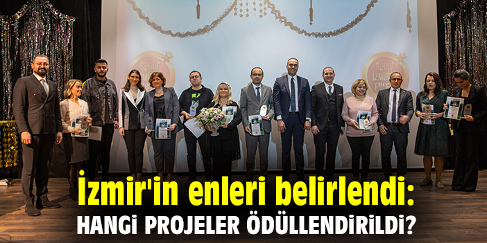 İzmir'in enleri belirlendi: Hangi projeler ödüllendirildi?