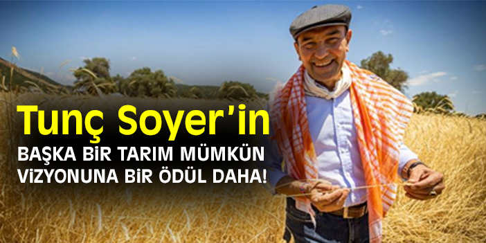 Tunç soyer'in Başka Bir Tarım Mümkün vizyonuna bir ödül daha!