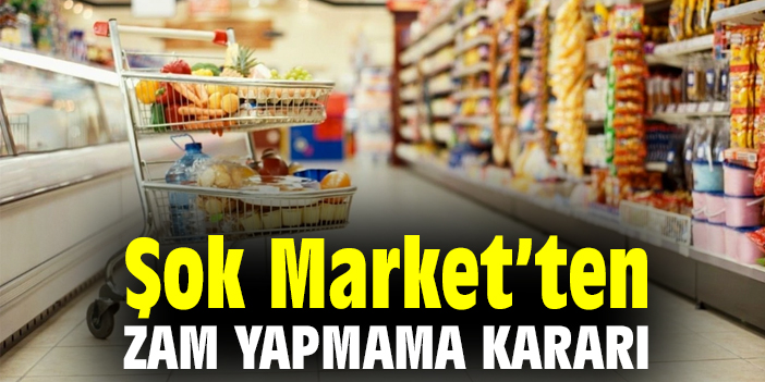 ŞOK marketten 'zam yapmama' kararı