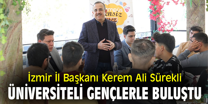 İzmir İl Başkanı Kerem Ali Sürekli üniversiteli gençlerle buluştu