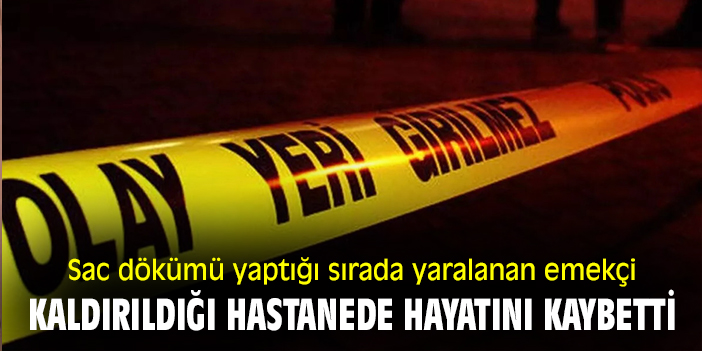 Sac dökümü yaptığı sırada yaralanan emekçi, kaldırıldığı hastanede hayatını kaybetti!