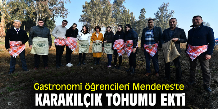 Gastronomi öğrencileri Menderes'te karakılçık tohumu ekti