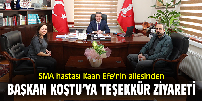 SMA hastası Kaan Efe'nin ailesinden Başkan Koştu’ya teşekkür ziyareti