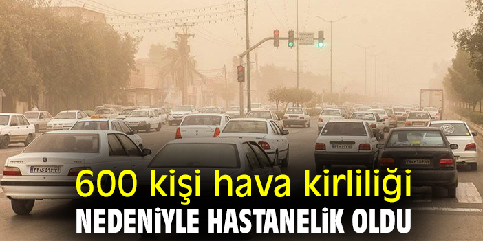 600 kişi hava kirliliği nedeniyle hastanelik oldu