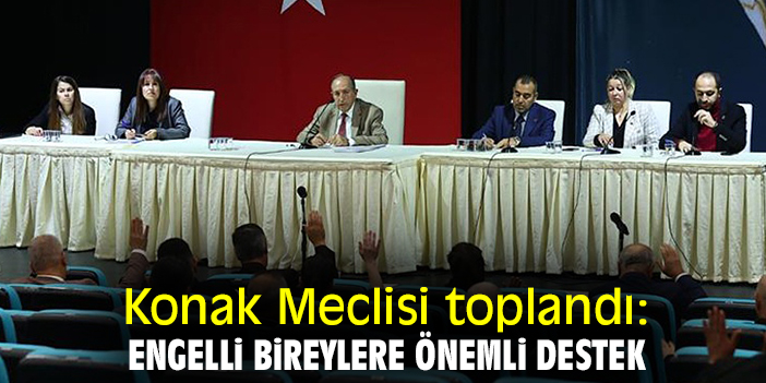 Konak Meclisi toplandı: Engelli bireylere önemli destek