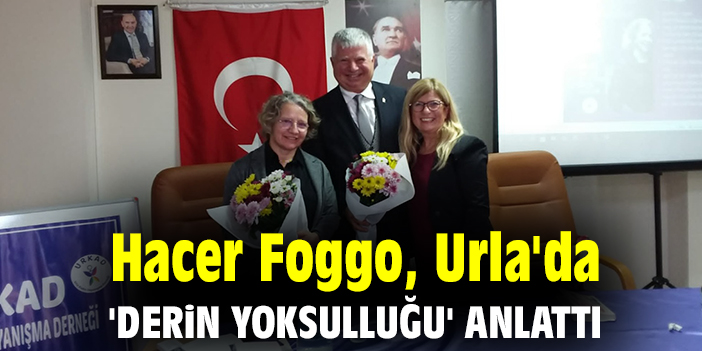 Hacer Foggo, Urla'da 'derin yoksulluğu' anlattı