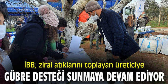 İBB, zirai atıklarını toplayan üreticiye gübre desteği sunmaya devam ediyor