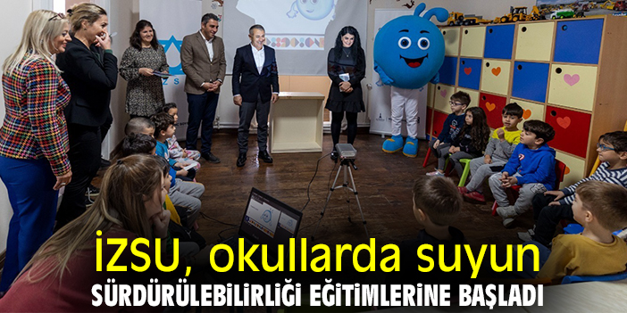 İZSU, okullarda suyun sürdürülebilirliği eğitimlerine başladı