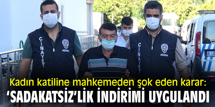 Kadın katiline mahkemeden şok eden karar: ‘Sadakatsiz’lik indirimi uygulandı