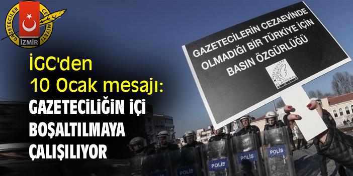 İGC'den 10 Ocak mesajı: Gazeteciliğin içi boşaltılmaya çalışılıyor
