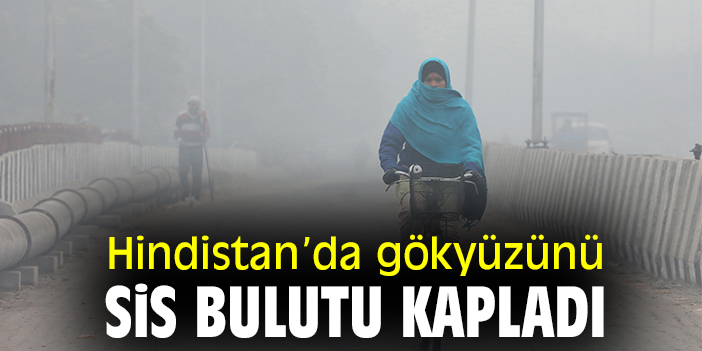 Hindistan’da gökyüzünü sis bulutu kapladı