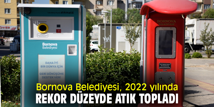 Bornova Belediyesi, 2022 yılında rekor düzeyde atık topladı