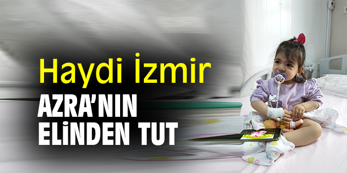 Haydi İzmir, Azra’nın elinden tut