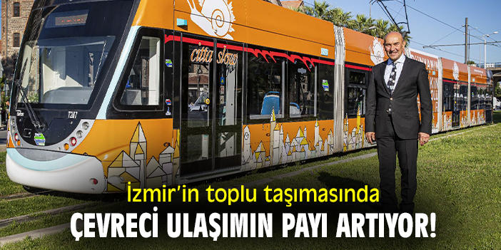 İzmir’in toplu taşımasında çevreci ulaşımın payı artıyor!