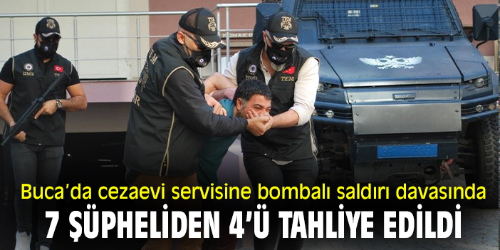 Buca’da cezaevi servisine bombalı saldırı davasında 7 şüpheliden 4’ü tahliye edildi