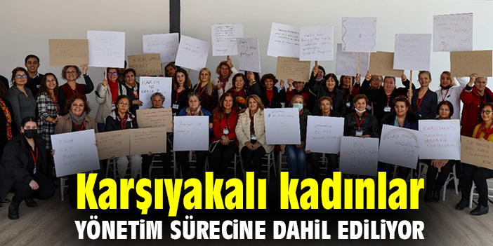 Karşıyakalı kadınlar, yönetim sürecine dahil ediliyor