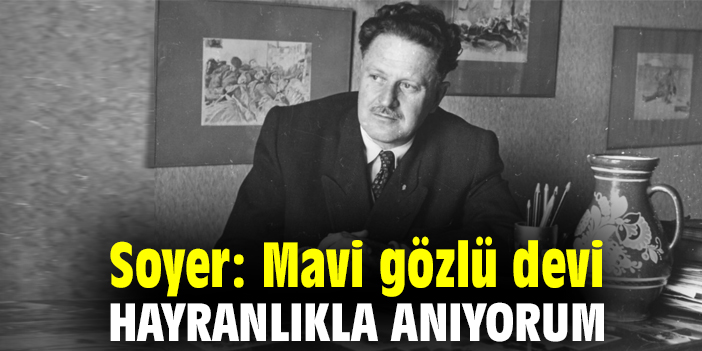 Soyer: Mavi gözlü devi, hayranlıkla anıyorum
