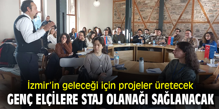 İzmir’in geleceği için projeler üretecek genç elçilere staj olanağı sağlanacak
