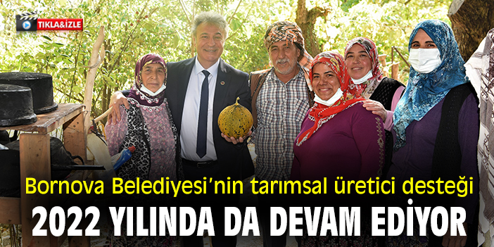 Bornova Belediyesi'nin tarımsal üretici desteği 2022 yılında da devam ediyor