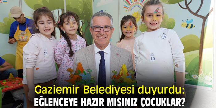 Gaziemir Belediyesi duyurdu: Eğlenceye hazır mısınız çocuklar?