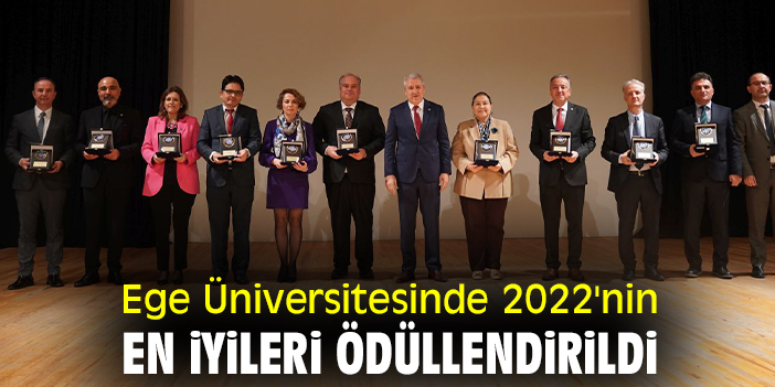 Ege Üniversitesinde 2022'nin en iyileri ödüllendirildi