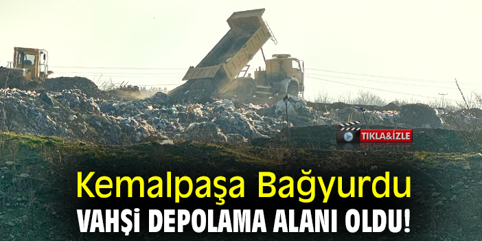 Kemalpaşa Bağyurdu vahşi depolama alanı oldu!