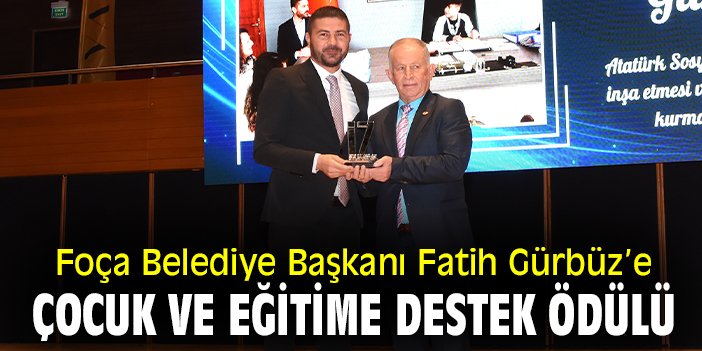 Foça Belediye Başkanı Fatih Gürbüz’e Çocuk ve Eğitime Destek Ödülü