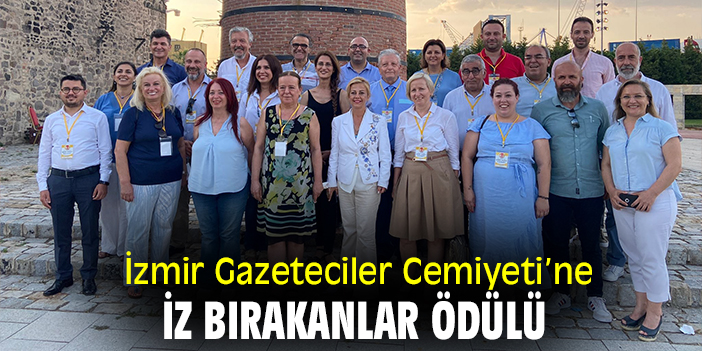 İzmir Gazeteciler Cemiyeti’ne İz Bırakanlar Ödülü