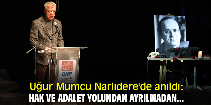 Uğur Mumcu Narlıdere'de anıldı: Hak ve adalet yolundan ayrılmadan...