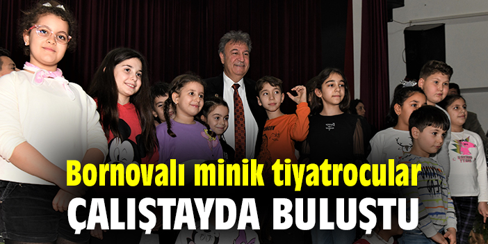 Bornovalı minik tiyatrocular çalıştayda buluştu