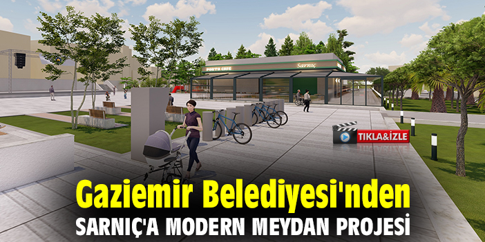 Gaziemir Belediyesi'nden Sarnıç'a modern meydan projesi