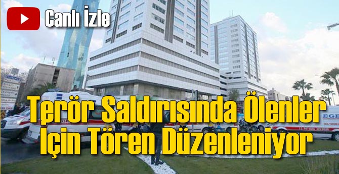 Canlı - İzmir Şehitleri İçin Tören Düzenleniyor