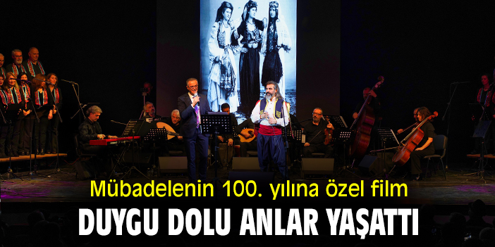 Mübadelenin 100. yılına özel film duygu dolu anlar yaşattı