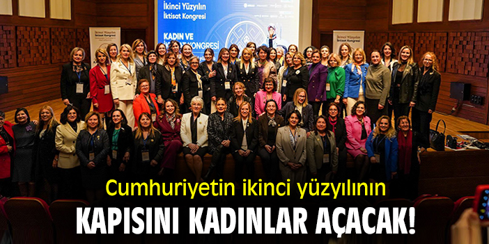 Cumhuriyetin ikinci yüzyılının kapısını kadınlar açacak!