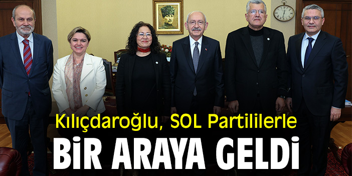 Kılıçdaroğlu, SOL Partililerle bir araya geldi