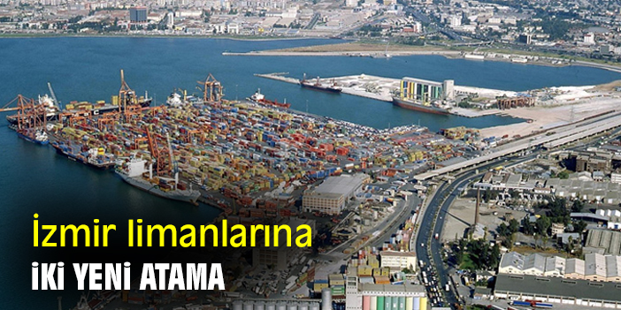İzmir limanlarına iki yeni atama