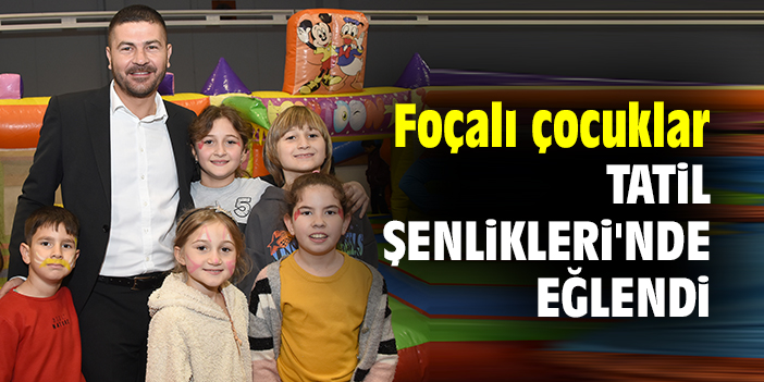 Foçalı çocuklar Tatil Şenlikleri'nde eğlendi