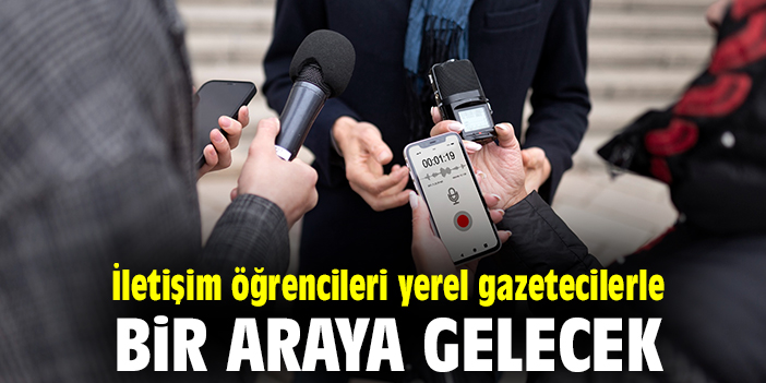 İletişim öğrencileri yerel gazetecilerle bir araya gelecek