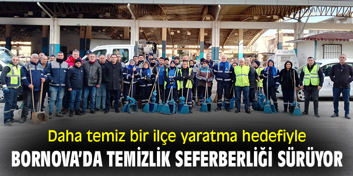 Daha temiz bir ilçe yaratma hedefiyle Bornova’da temizlik seferberliği sürüyor