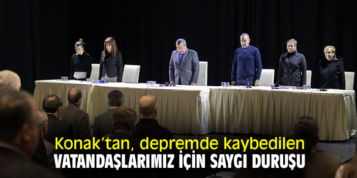 Konak’tan, depremde kaybedilen vatandaşlarımız için saygı duruşu