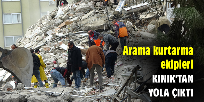 Arama kurtarma ekipleri Kınık'tan yola çıktı