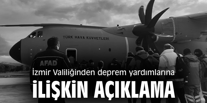 İzmir Valiliğinden deprem yardımlarına ilişkin açıklama